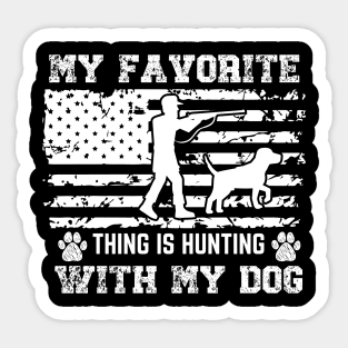 My Favorite Thing Is Hunting With My Dog Sticker